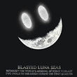 BLASTED LUNA SEAS